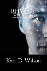 Rhys of Earth by Kara D. Wilson at Amazon
