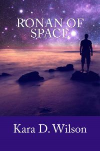 Ronan of Space by Kara D. Wilson