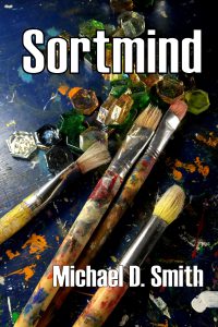 Sortmind. a novel by Michael D. Smith