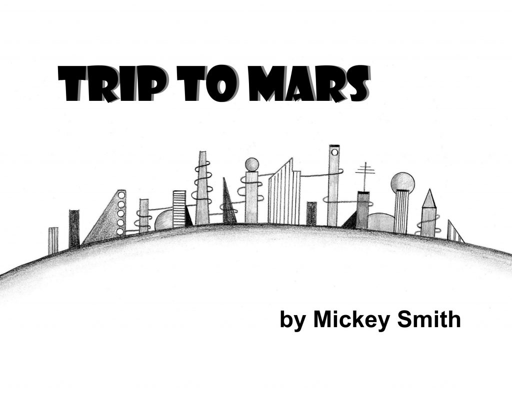 Trip to Mars copyright 2017 by Michael D. Smith