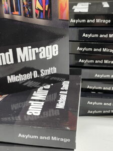 Asylum and Mirage by Michael D. Smith