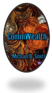 CommWealth, a novel by Michael D. Smith
