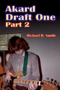 Akard Draft 1 Part 2 experimental cover copyright 2020 by Michael D. Smith
