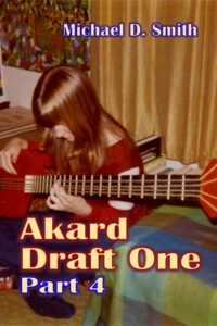 Akard Draft 1 Part 4 experimental cover copyright 2020 by Michael D. Smith