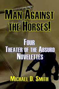 Man Against the Horses! by Michael D. Smith