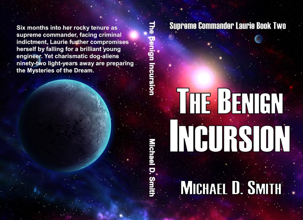 he Benign Incursion, Book Two of the Supreme Commander Laurie series, by Michael D. Smith 